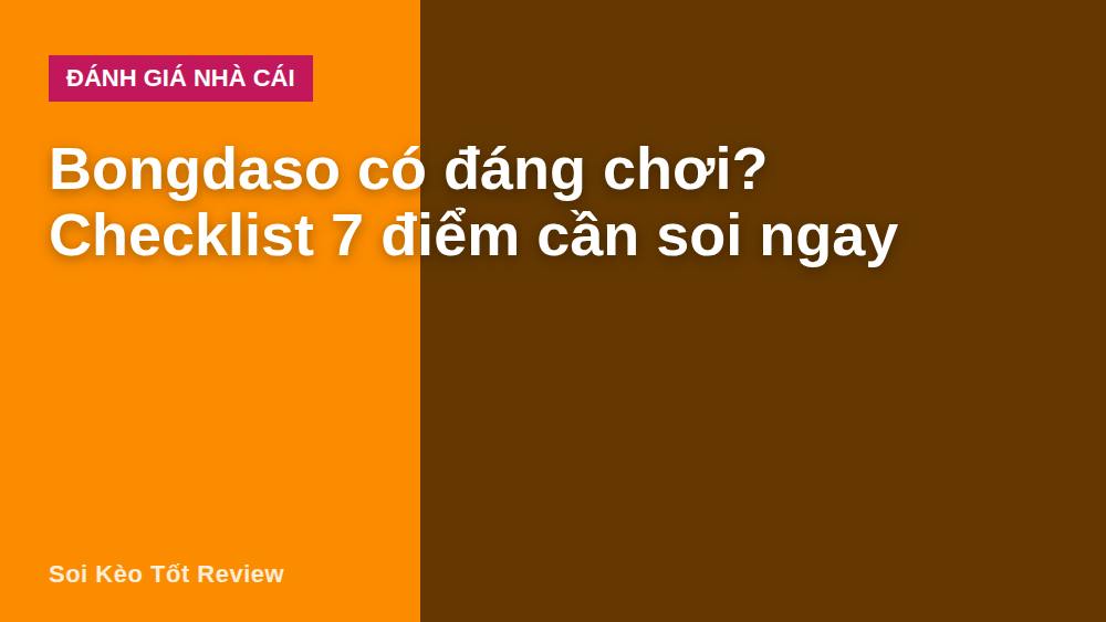 Bongdaso có đáng chơi? Checklist 7 điểm cần soi ngay